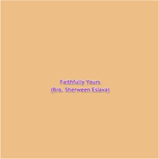 Faithfully Yours (Bro. Sherween Eslava) 2022-07-13 04:00