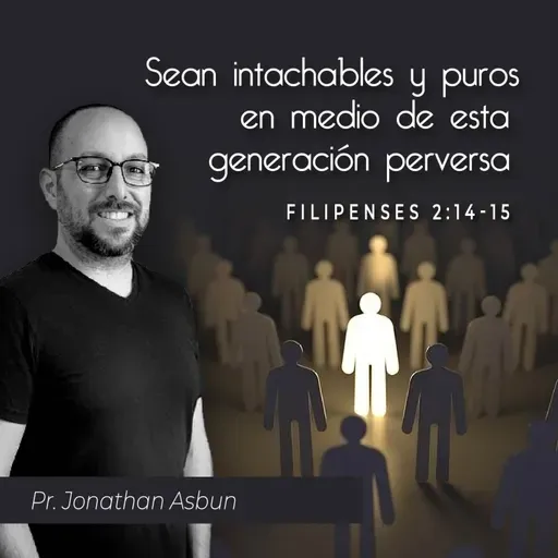 SEAN INTACHABLES Y PUROS EN MEDIO DE ESTA GENERACIÓN PERVERSA (FILIPENSES 2:14-15)