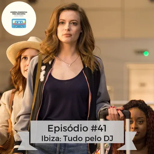 Ep 41 - Ibiza: Tudo Pelo DJ