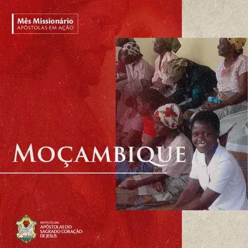 [Ep #1 - Mês Missionário] Moçambique