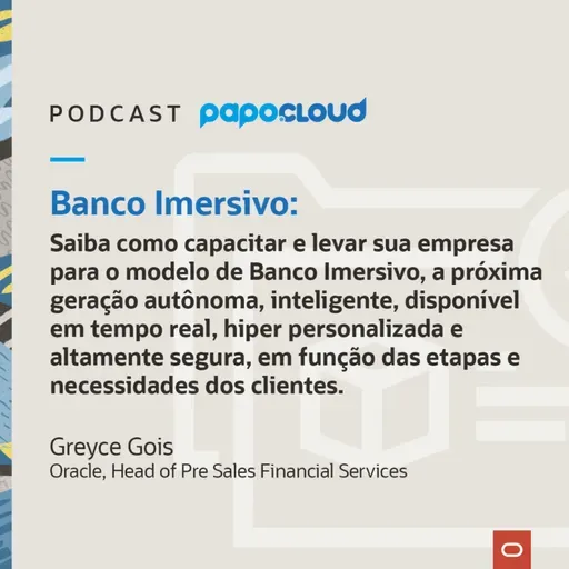 Papo Oracle Cloud T4 05 - Banco Imersivo - Greyce Gois