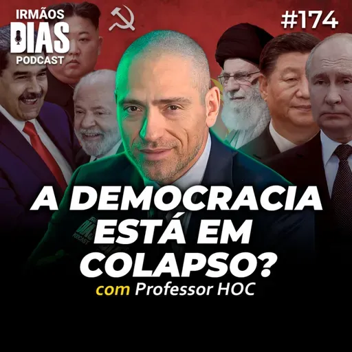 O BRICS E AS DITADURAS VÃO DOMINAR O MUNDO? (Professor HOC) - Irmãos Dias Podcast | EP 174