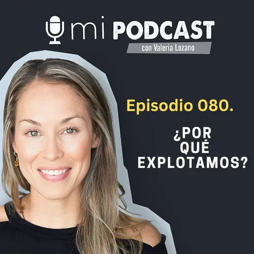 Episodio 080. ¿Por qué explotamos?