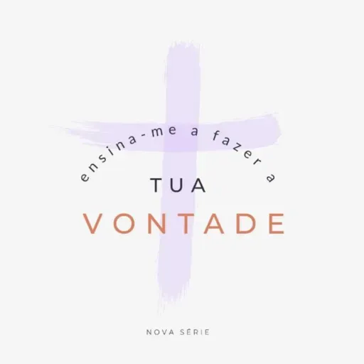 Ensina-me a fazer a tua vontade - 5