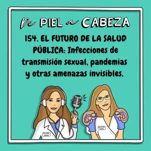 154. El futuro de la SALUD PÚBLICA: Infecciones de transmisión sexual, pandemias y otras amenazas invisibles (con Jacobo Mendioroz).