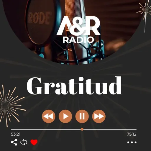 Ep. #4 A&R Radio - Gratitud