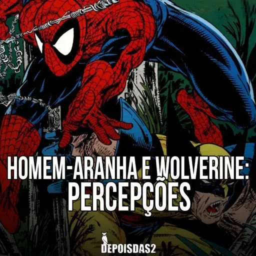 Episódio #114 | Homem-Aranha e Wolverine: Percepções vai além do que os olhos podem ver