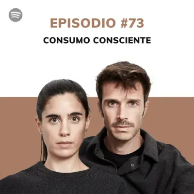 Episodio #73: Consumo Consciente