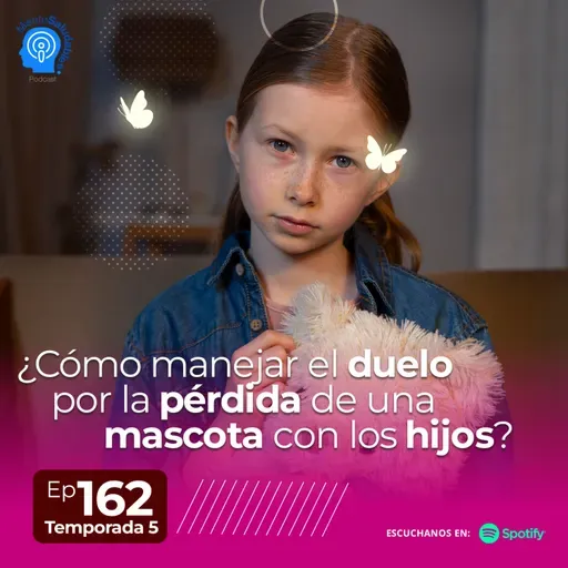 162.- ¿Cómo manejar el duelo por la pérdida de una mascota con los hijos?