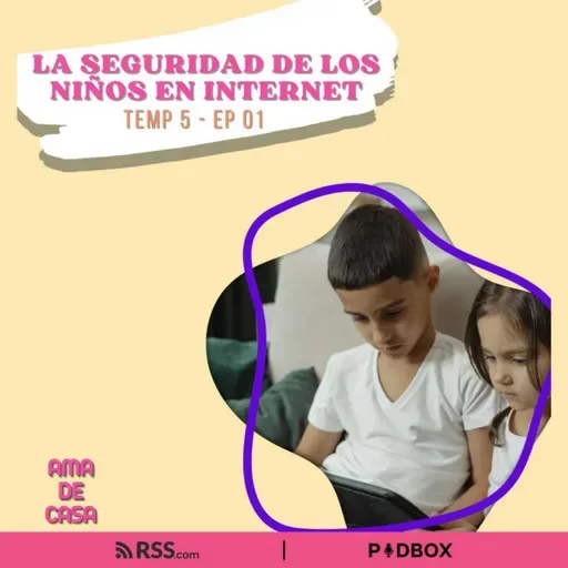 AMA DE CASA - LA SEGURIDAD DE LOS NIÑOS EN INTERNET - FEAT. PIZZU - TEMP 5 - EP 01