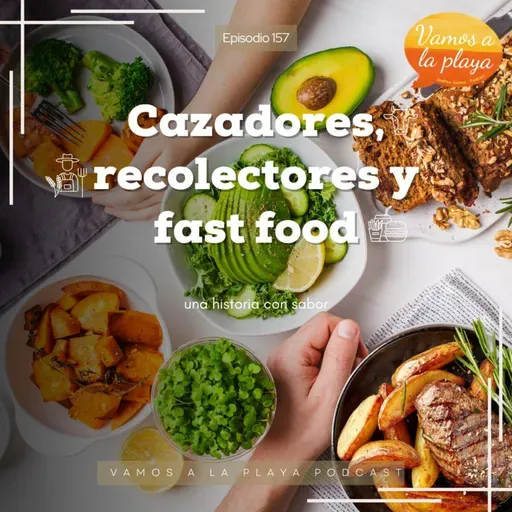 157. Cazadores, granjeros y fast food