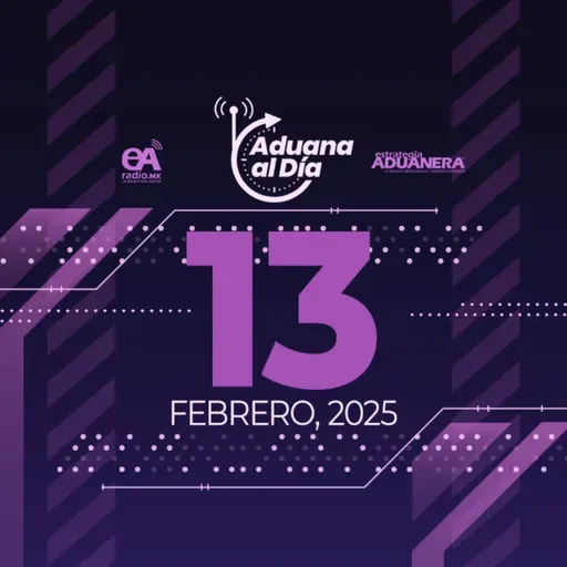 Aduana al Día - 13 de febrero de 2025