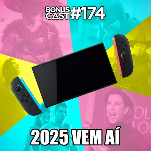 BonusCast #174: 2025 vem aí