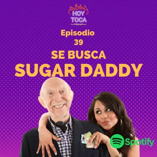 Episodio 39 - Se busca Sugar Daddy