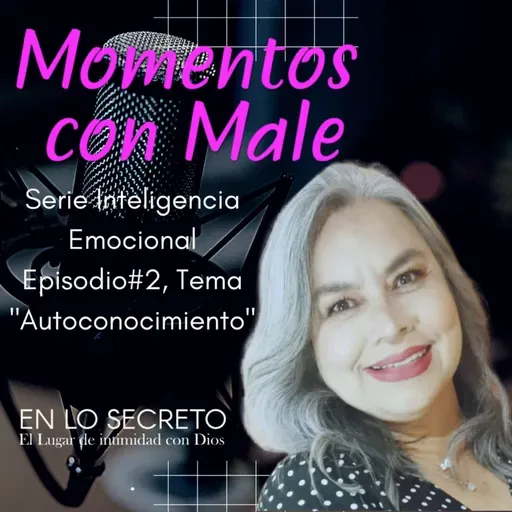 Serie Inteligencia Emocional Episodio#2, Tema "Autoconocimiento"