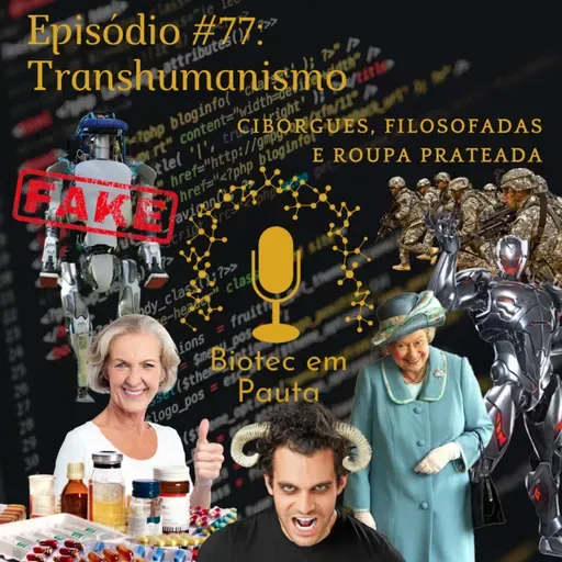 Episódio #77 - Transhumanismo (Ciborgues, Filosofadas e Roupa Prateada)