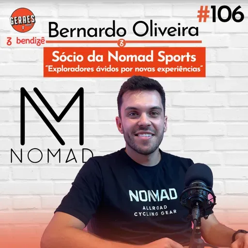 Nomad, a empresa que vende um lifestyle! - Bernardo Oliveira | EP 106