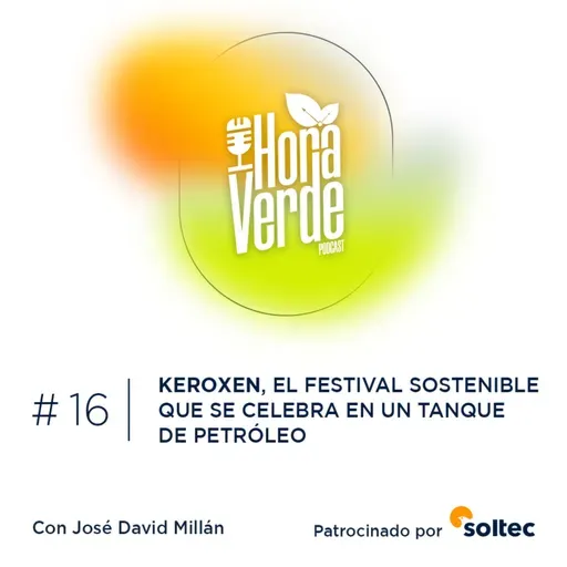 #16x03 | Keroxen, el festival sostenible que se celebra en un tanque de petróleo