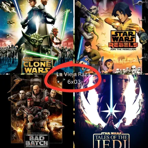 La Vieja Raza 6x03 Series del Universo Star wars (I)