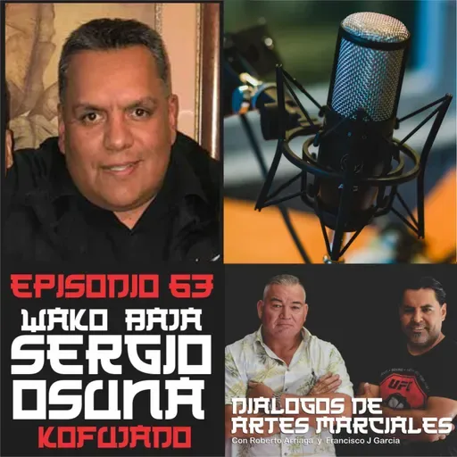 Episodio 63 Sergio Osuna Presidente WAKO Baja - Kofujado Mexicali