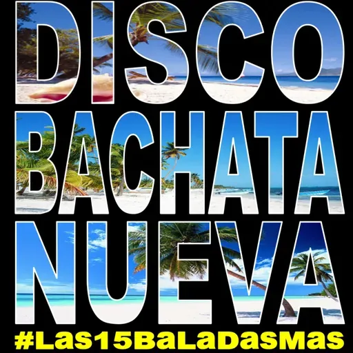 DISCO BACHATA NUEVA #40 la 15 baladas mas