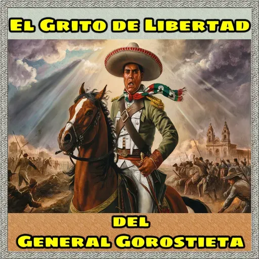 El Grito de Libertad del General Gorostieta