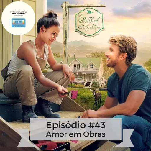 Ep 43 - Amor em Obras