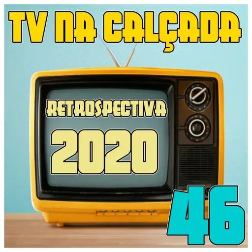 TV na Calçada #46 - Retrospectiva 2020