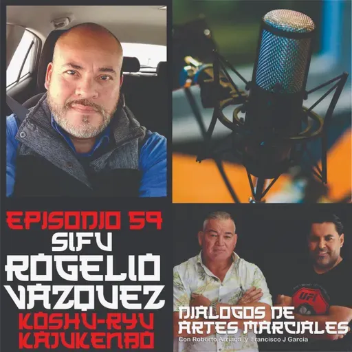 Episodio 59 - Sifu Rogelio Vazquez Kosho Ryu - Kajukenbo