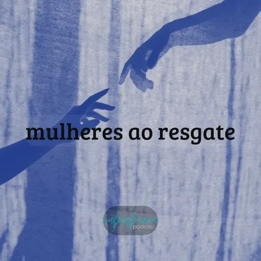 #078 Mulheres ao resgate - o que pessoas comuns podem fazer para combater o tráfico humano