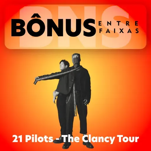 Episódio Bônus: Twenty One Pilots - The Clancy Tour