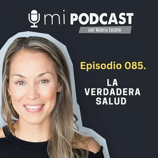 Episodio 085. La verdadera salud