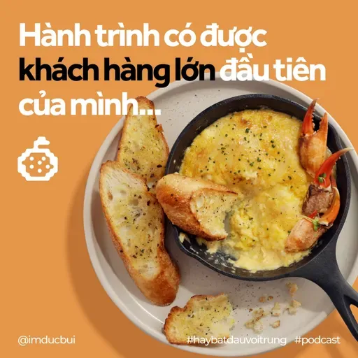 Hành trình có được khách hàng lớn đầu tiên của mình!