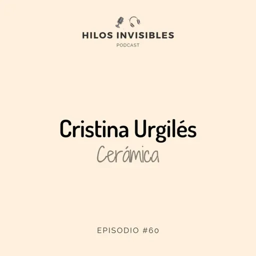 Episodio 60 - Cristina Urgilés, Cerámica