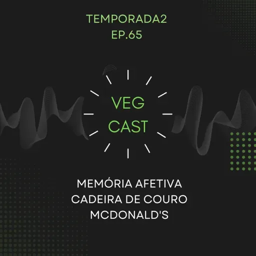 EP. 65 - Memória afetiva, cadeira de couro e McDonald's ESTÁ MENTINDO