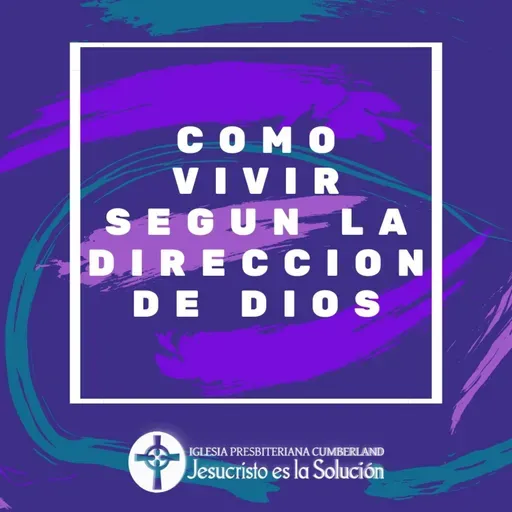 Episodio 105: Como vivir según la dirección de Dios 