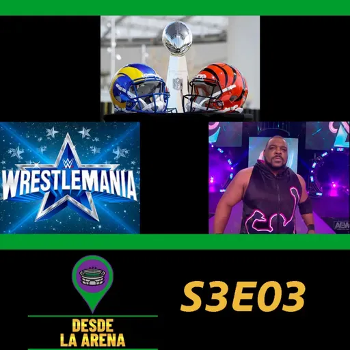 S3E03 - "Todas las rutas conducen a Wrestlemania, Previa del Super Bowl LVI, AEW"