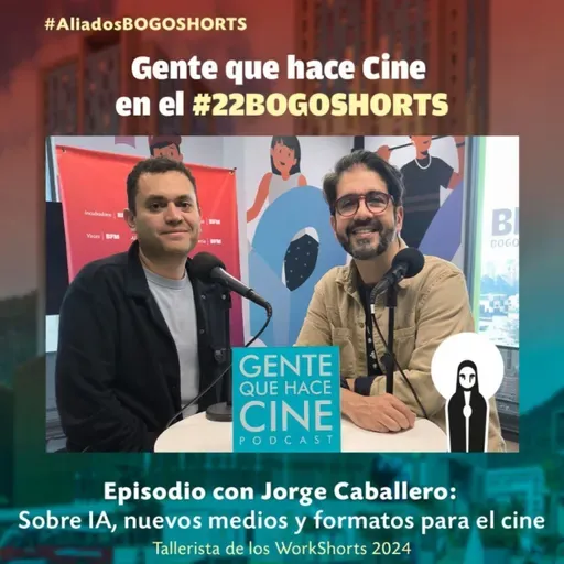 EP218 INTELIGENCIA ARTIFICIAL Y CINE CON JORGE CABALLERO