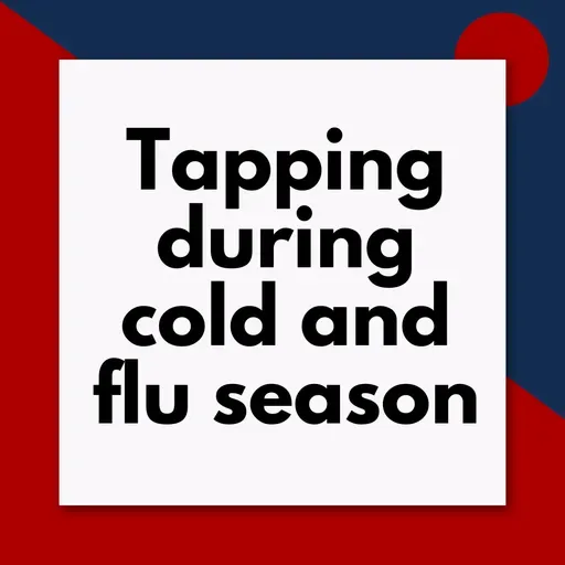 Two-step tapping process for when you are sick (Pod #640)