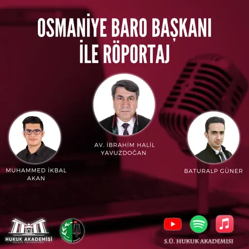 Osmaniye Baro Başkanı Av. Halil İbrahim Yavuzdoğan İle Röportaj