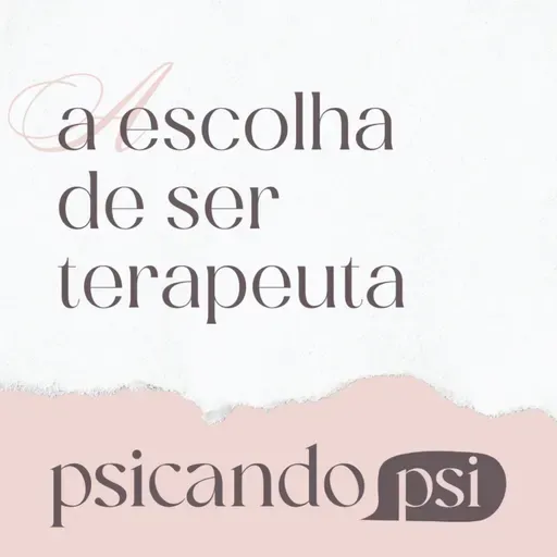 EP#3.1 A escolha de ser terapeuta