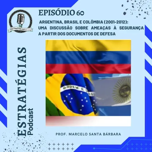 #60 - Argentina, Brasil e Colômbia: uma discussão sobre ameaças à segurança a partir dos documentos de defesa.