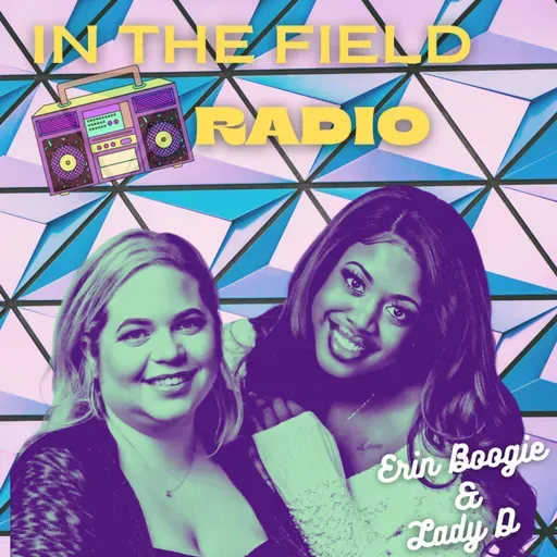 In The Field with Erin Boogie & Lady D