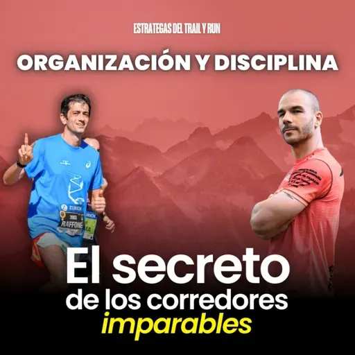 #212 El SECRETO de los corredores imparables: ORGANIZACION y DISCIPLINA