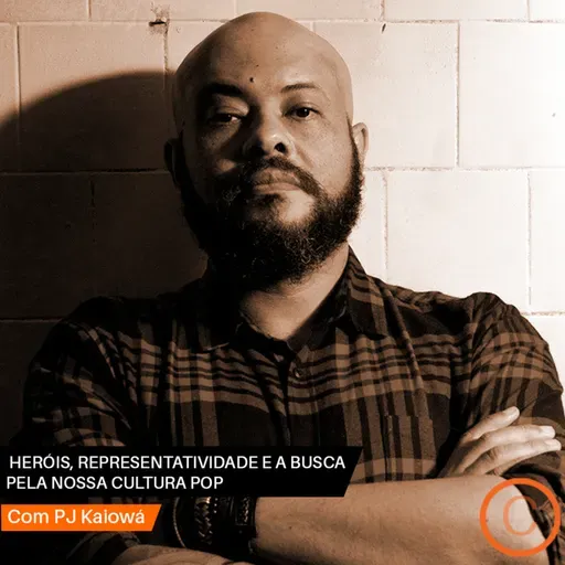 Conversa Extraordinária - Heróis, representatividade e a busca pela nossa cultura pop com PJ Kaiowa