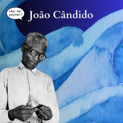 Episódio 52: João Cândido