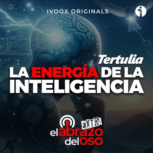 La energía de la inteligencia - La tertulia de El Abrazo del Oso - Episodio exclusivo para mecenas