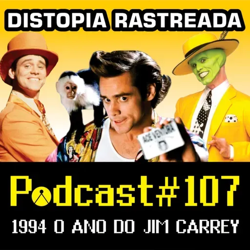 Distopia Rastreada 107 - 1994 O Ano do Jim Carrey