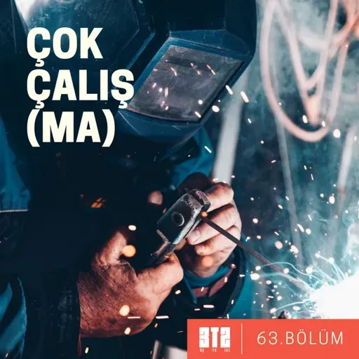 3te2. BÖLÜM 63 - Çok Çalış(ma)