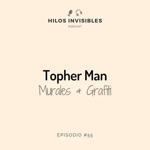 Episodio 55 - TopherMan, Grafiti y Murales